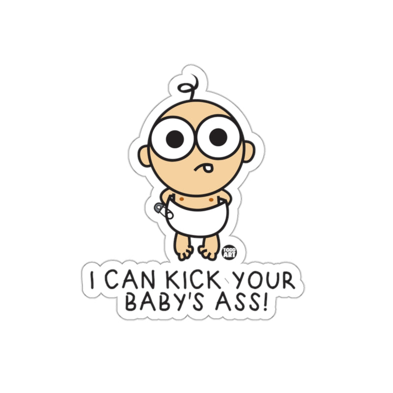 Load image into Gallery viewer, I Can Kick Your Baby's Ass Humorous Sticker
