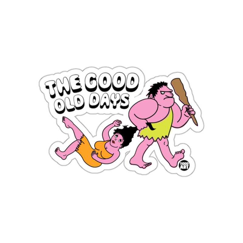 Load image into Gallery viewer, The Good Old Days Humorous Caveman Sticker Decal
