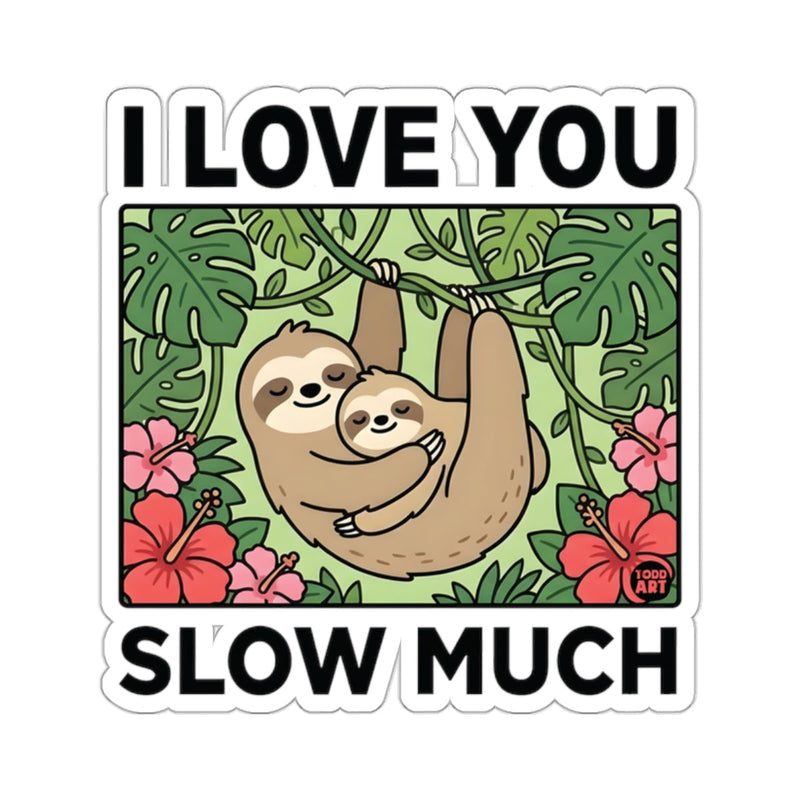 Load image into Gallery viewer, I LOVE YOU SLOW MUCH cute sloths jungle 
