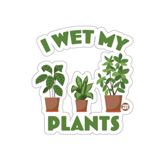 I Wet My Plants Funny Gardening Slogan Design sticker