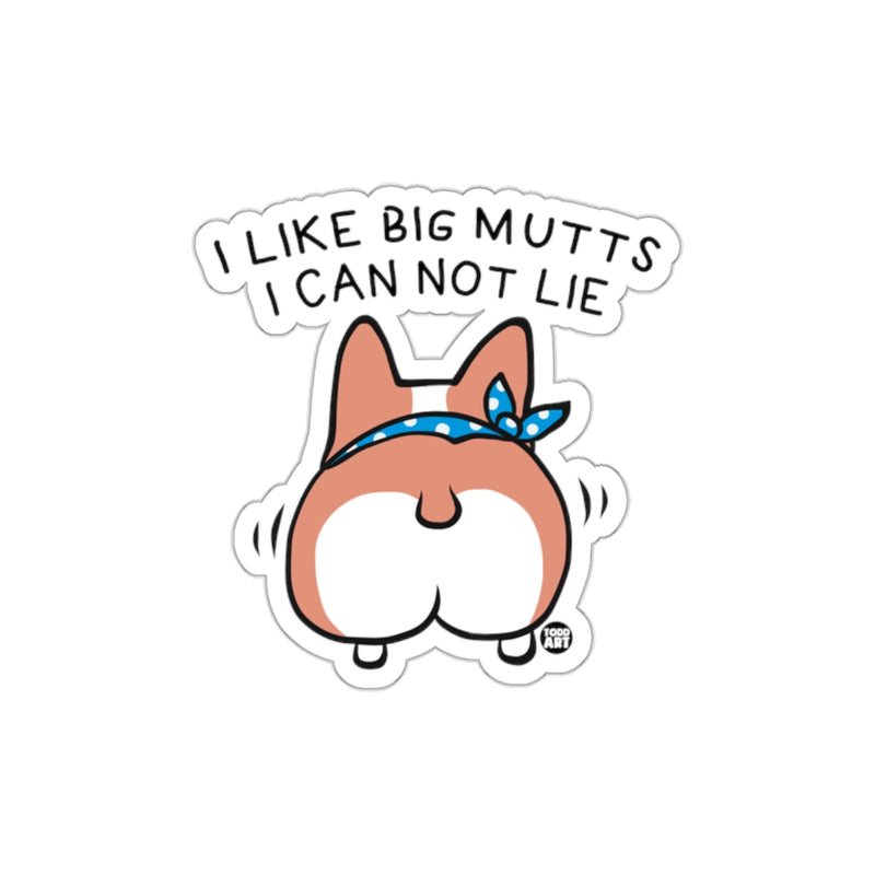 Load image into Gallery viewer, I Like Big Mutts I Can Not Lie Humorous Sticker
