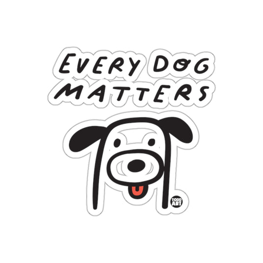 Every Dog Matters Todd Art Sticker for Dog Lovers