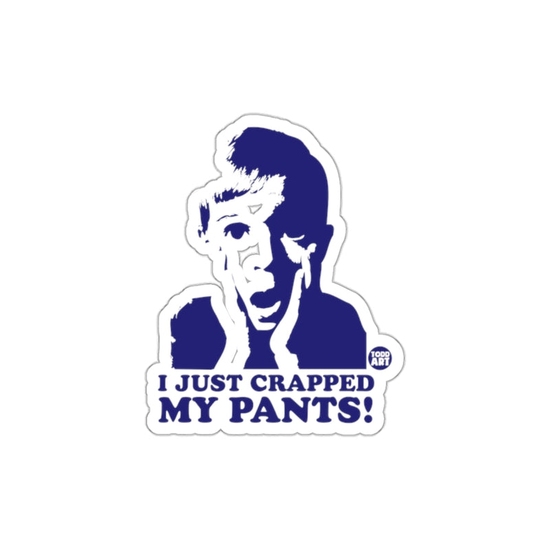 Load image into Gallery viewer, I Just Crapped My Pants Funny Sticker for Laughs
