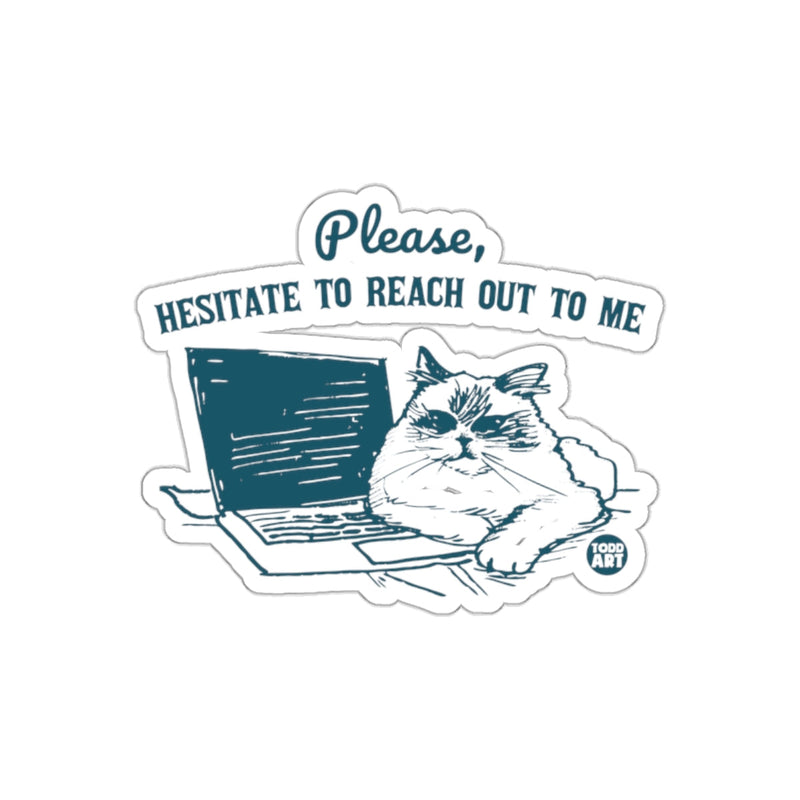Load image into Gallery viewer, Please Hesitate to Reach Out to Me Cat Sticker
