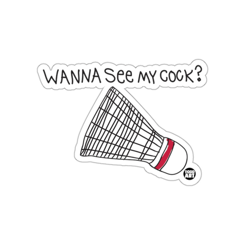 Load image into Gallery viewer, Wanna See My Cock Shuttlecock Image Todd Art sticker
