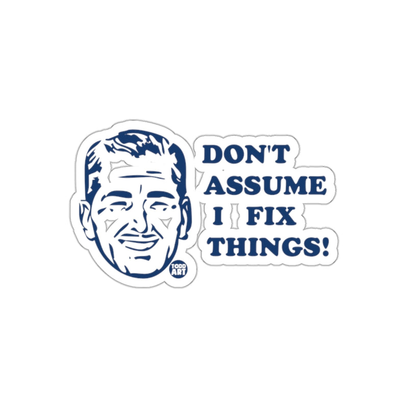 Load image into Gallery viewer, Dont Assume I Fix Things Funny Sarcastic Man Face sticker
