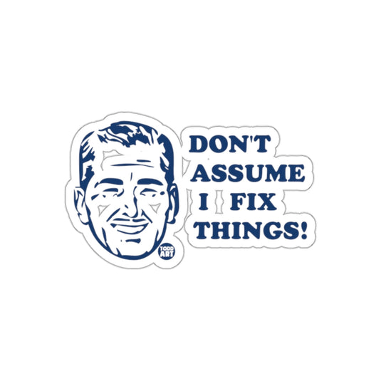 Dont Assume I Fix Things Funny Sarcastic Man Face sticker