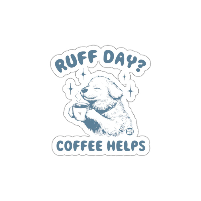 Load image into Gallery viewer, Ruff Day Coffee Helps Funny Dog Sticker Product
