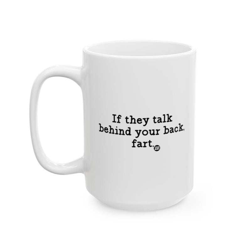 Load image into Gallery viewer, If They Talk Behind Your Back Fart Mug
