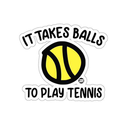 It Takes Balls To Play Tennis Humor Design sticker