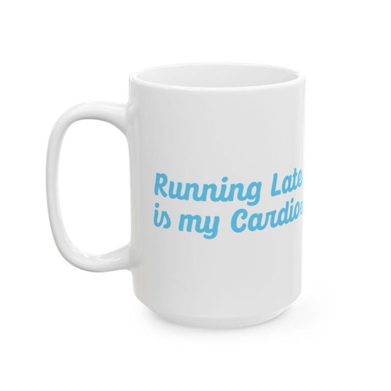 Load image into Gallery viewer, Running Late is my Cardio funny coffee mug
