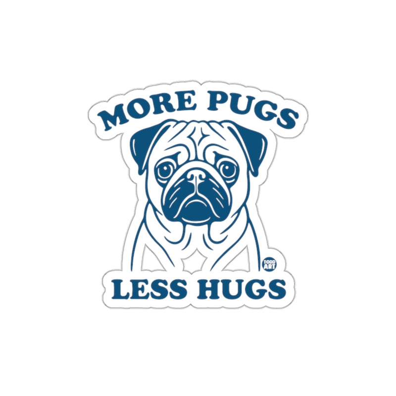Load image into Gallery viewer, More Pugs Less Hugs Funny Dog Sticker Decal

