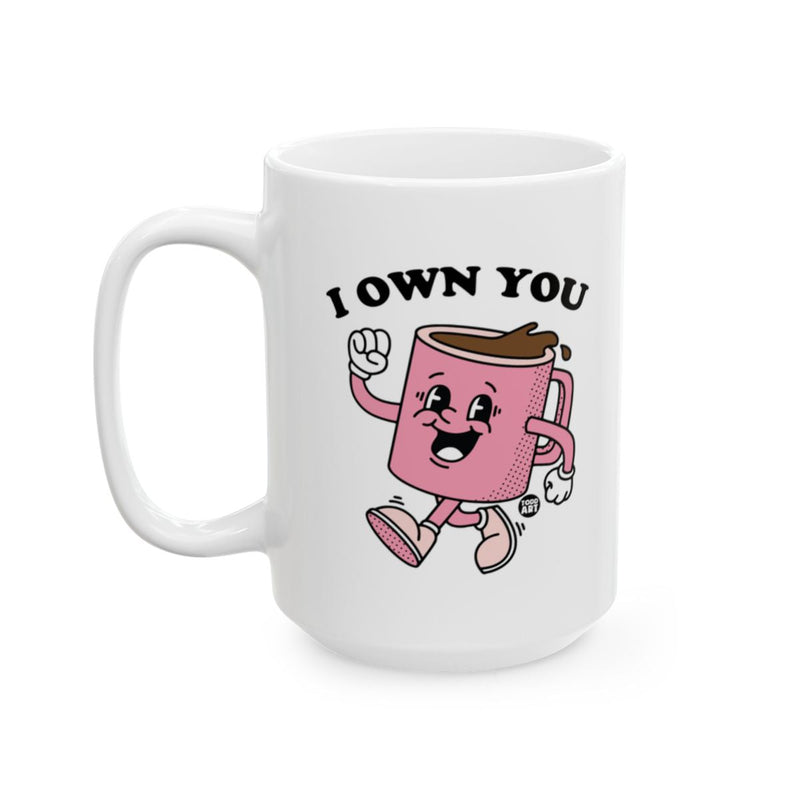 Load image into Gallery viewer, I Own You Funny Coffee Mug for Enthusiastic Coffee Lovers
