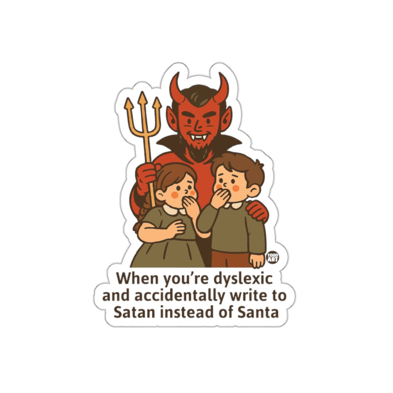 Load image into Gallery viewer, When You're Dyslexic Write to Satan Instead Sticker
