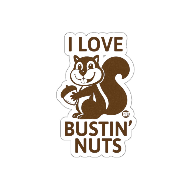 Load image into Gallery viewer, I Love Squirrel Bustin' Nuts Todd Art Graphic sticker
