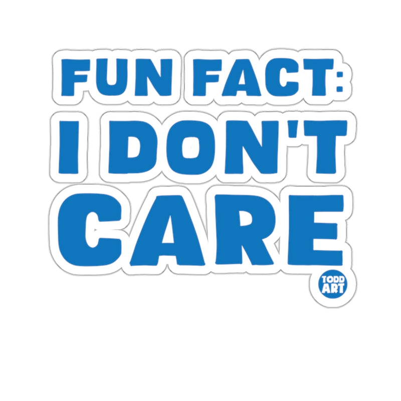 Load image into Gallery viewer, Fun Fact I Don't Care Todd Art Sticker
