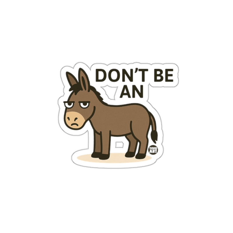 Load image into Gallery viewer, Don't Be An Annoyed Donkey Funny Sticker Decal
