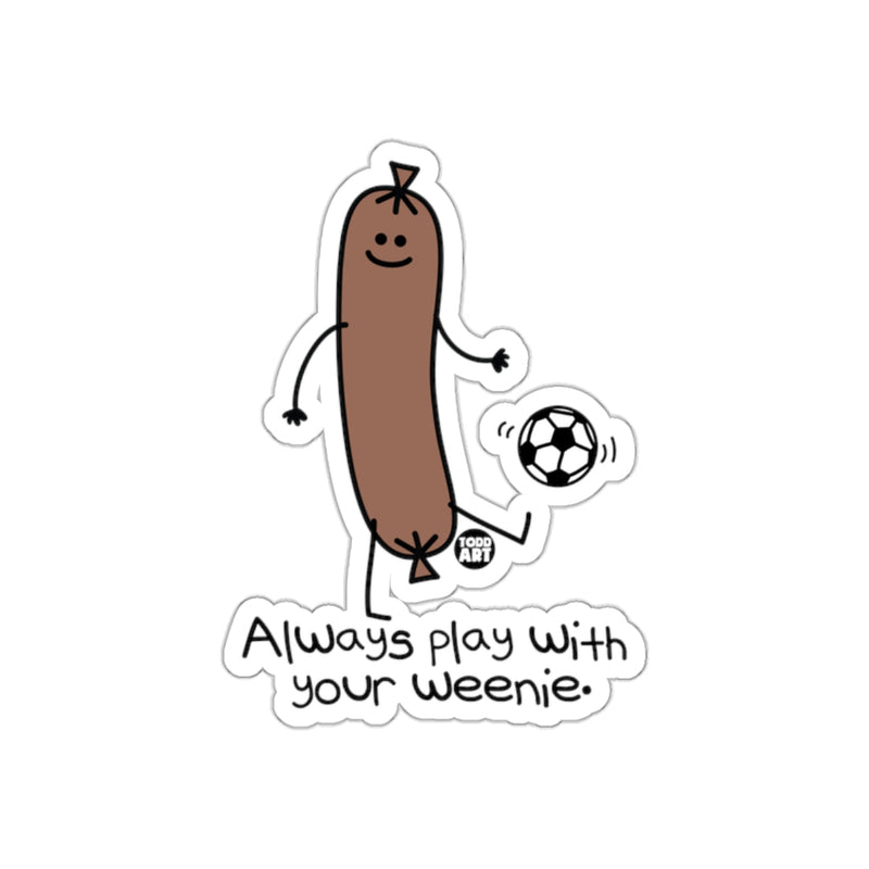 Load image into Gallery viewer, Always play with your weenie funny sticker
