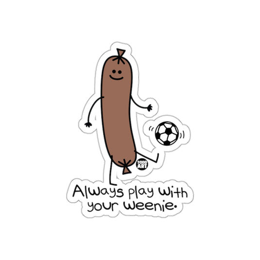 Always play with your weenie funny sticker