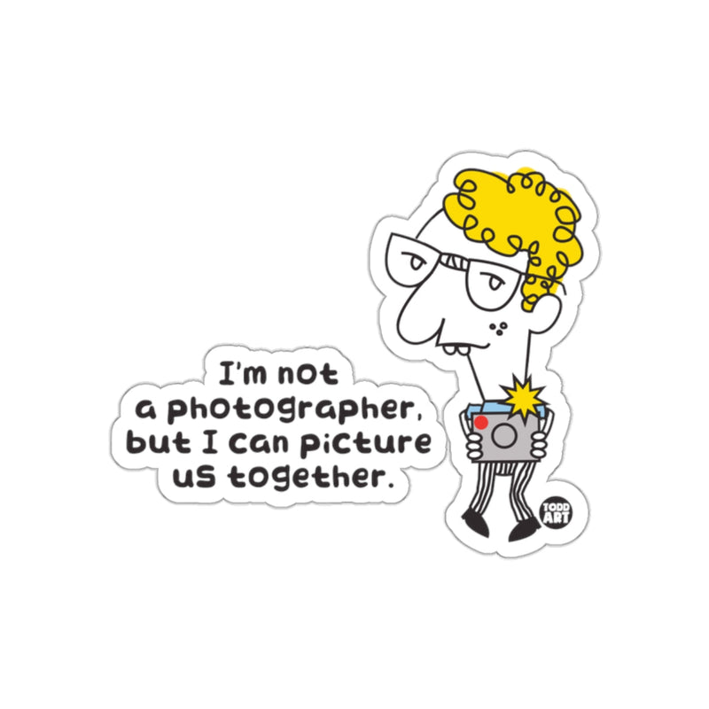 Load image into Gallery viewer, I'm Not a Photographer But I Can Picture Us Together Sticker
