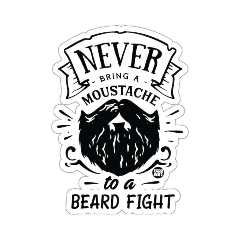 Load image into Gallery viewer, NEVER BRING A MOUSTACHE TO A BEARD FIGHT 
