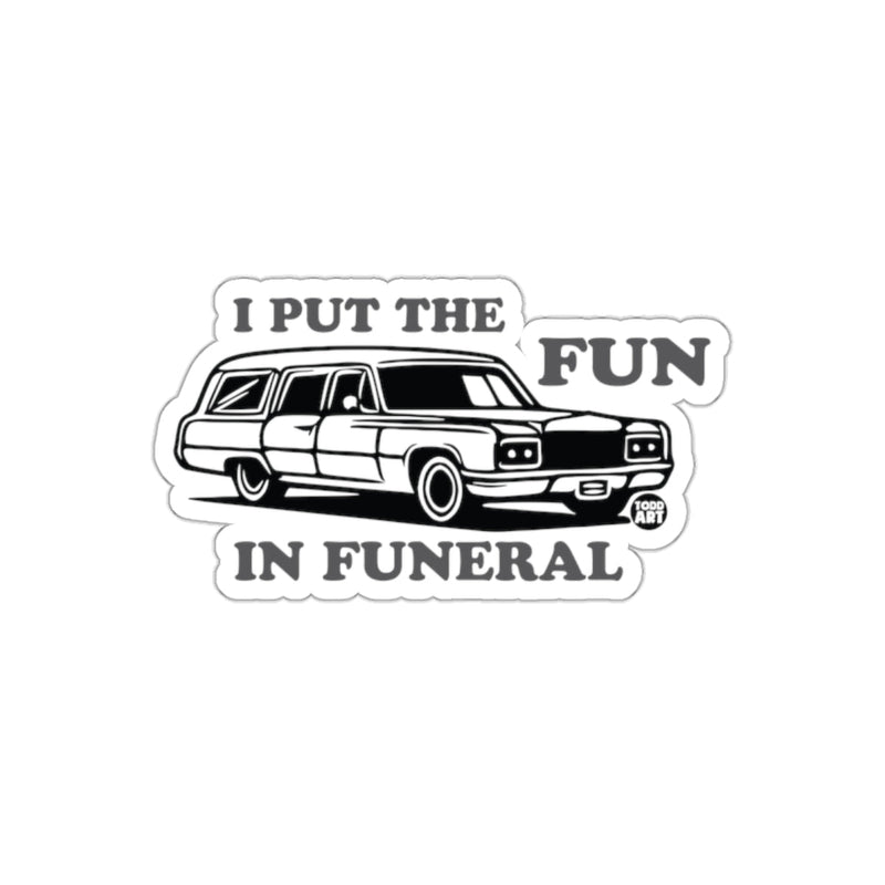 Load image into Gallery viewer, I Put The Fun In Funeral Sticker Funerary Car Product
