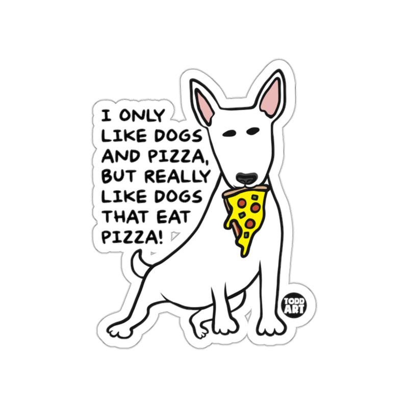 Load image into Gallery viewer, I Only Like Dogs That Eat Pizza Funny Dog Sticker
