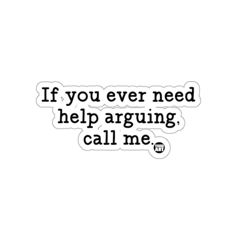 Load image into Gallery viewer, If you ever need help arguing call me sticker
