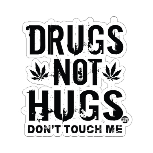 DRUGS NOT HUGS DONT TOUCH ME Unique 