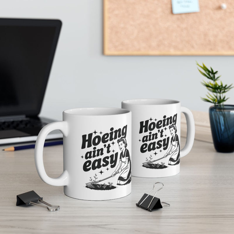 Load image into Gallery viewer, Hoeing Ain't Easy Funny Quote Coffee Mugs
