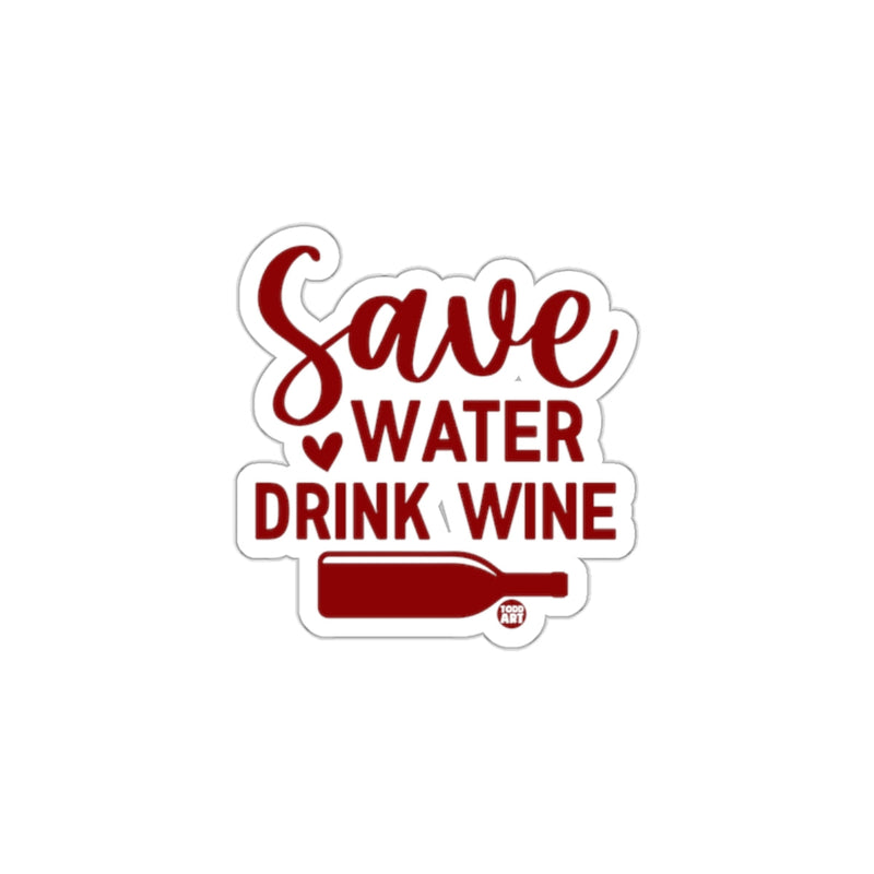 Load image into Gallery viewer, Save Water Drink Wine Sticker for Your Collection
