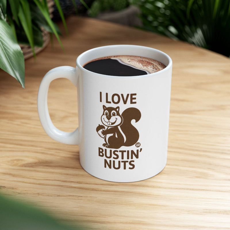 Load image into Gallery viewer, I Love Bustin' Nuts Squirrel Mug Coffee Cup Gift
