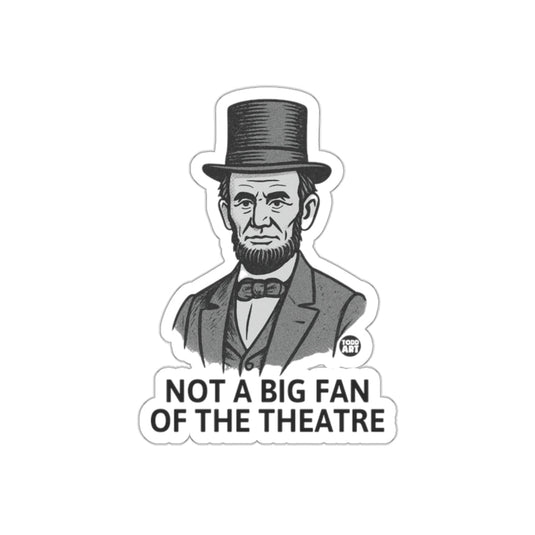 Not A Big Fan Of The Theatre Funny Sticker