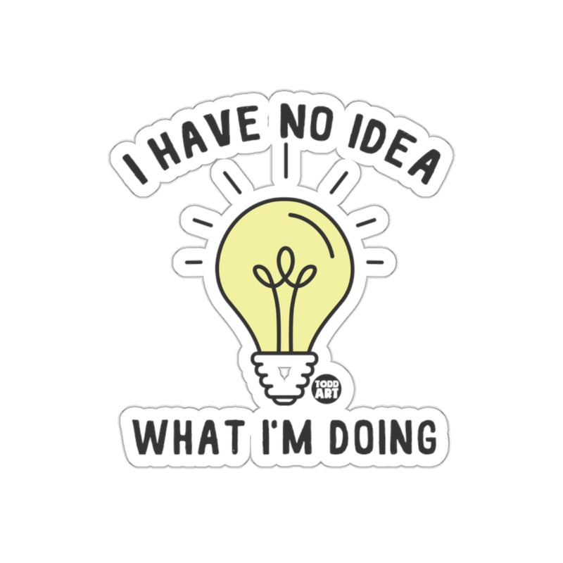 Load image into Gallery viewer, I Have No Idea What I'm Doing Funny Sticker Decal
