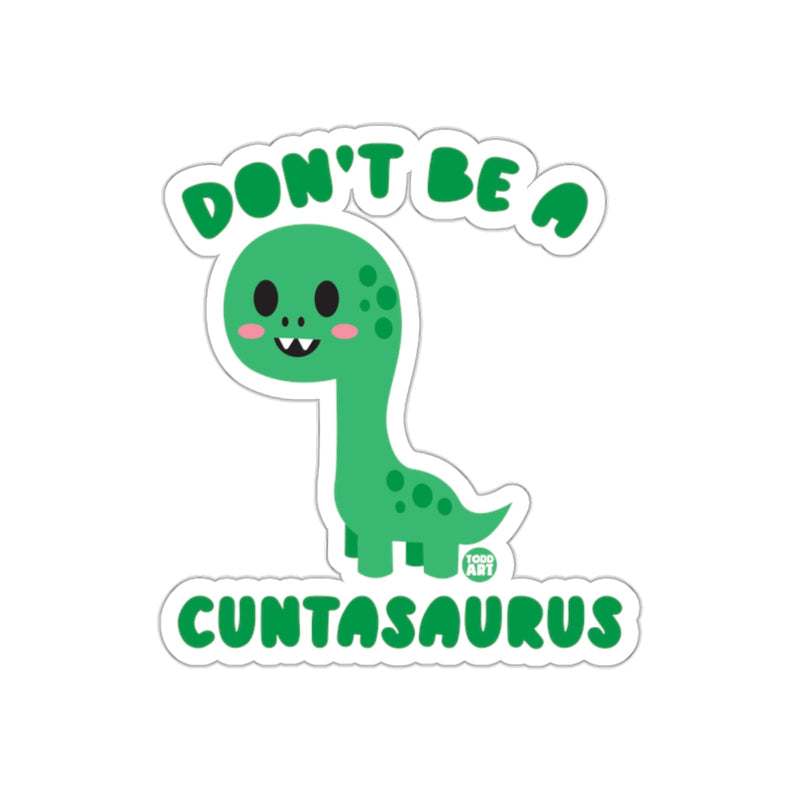 Load image into Gallery viewer, Don't Be A Cuntasaurus Sticker fun gift
