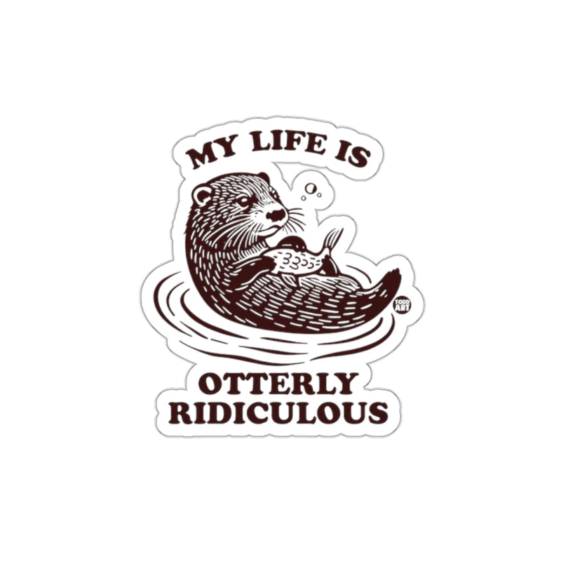 Load image into Gallery viewer, My Life is Otterly Ridiculous Sticker product
