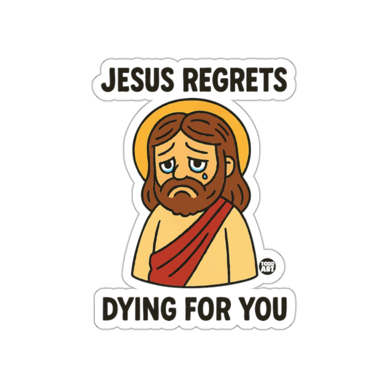 Load image into Gallery viewer, Jesus Regrets Dying For You humorous sticker
