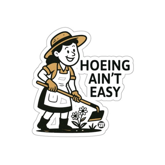 Hoing Aint Easy Gardener Cartoon Character Art sticker