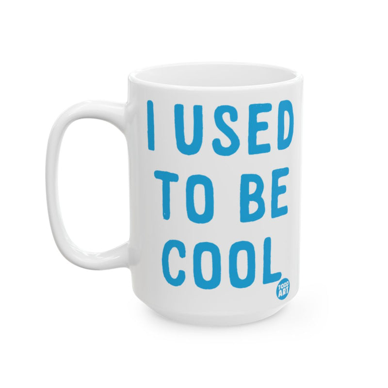 Load image into Gallery viewer, I Used to Be Cool Printed Mug Funny Gift Item
