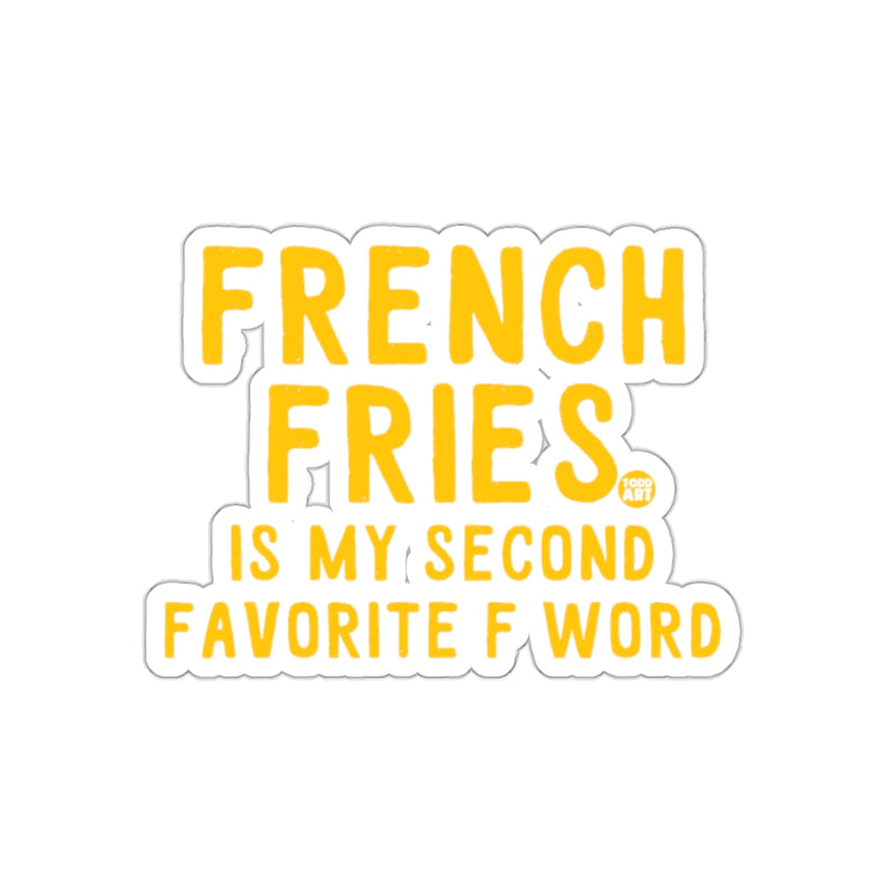 Load image into Gallery viewer, French Fries Is My Second Favorite F Word Sticker
