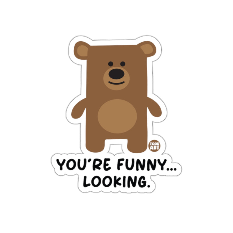 Load image into Gallery viewer, You're Funny Looking Bear Humorous Sticker Product
