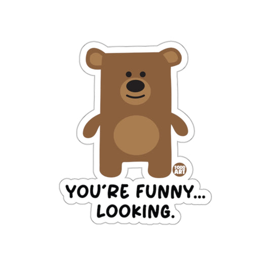 You're Funny Looking Bear Humorous Sticker Product