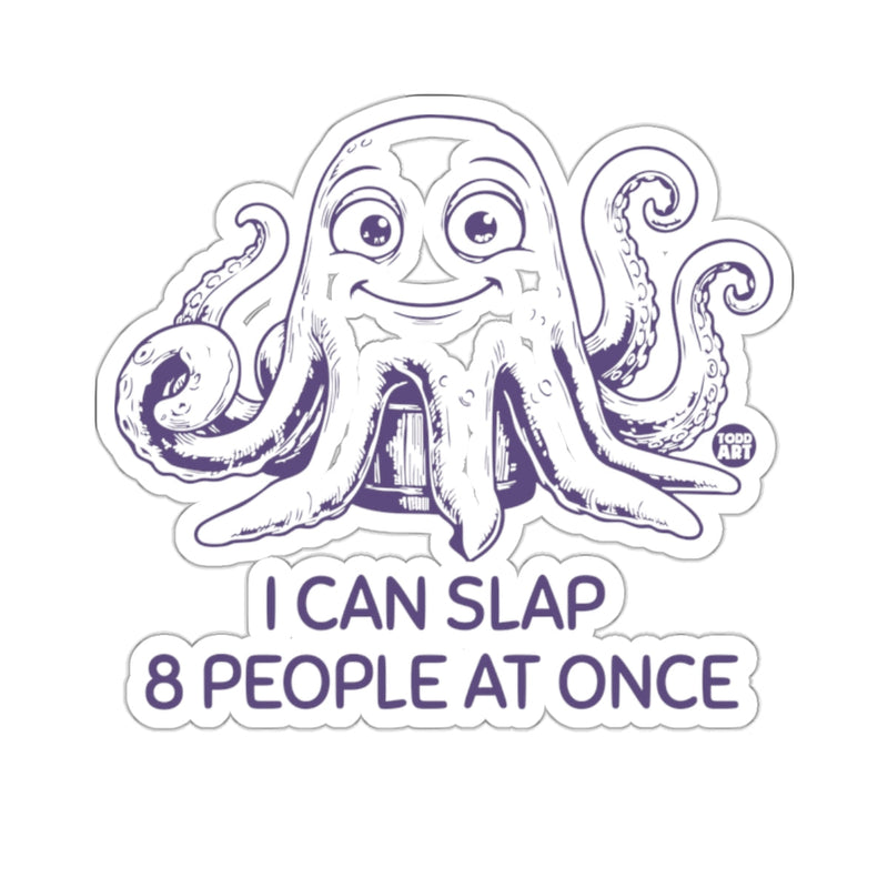 Load image into Gallery viewer, Cartoon Octopus I CAN SLAP 8 PEOPLE AT ONCE 
