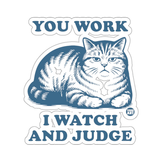 YOU WORK I WATCH AND JUDGE Grumpy Cat Quote 