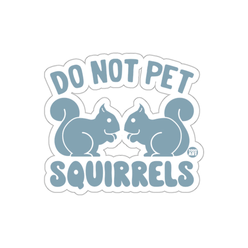 Load image into Gallery viewer, Do Not Pet Squirrels Funny Animal Warning Message sticker
