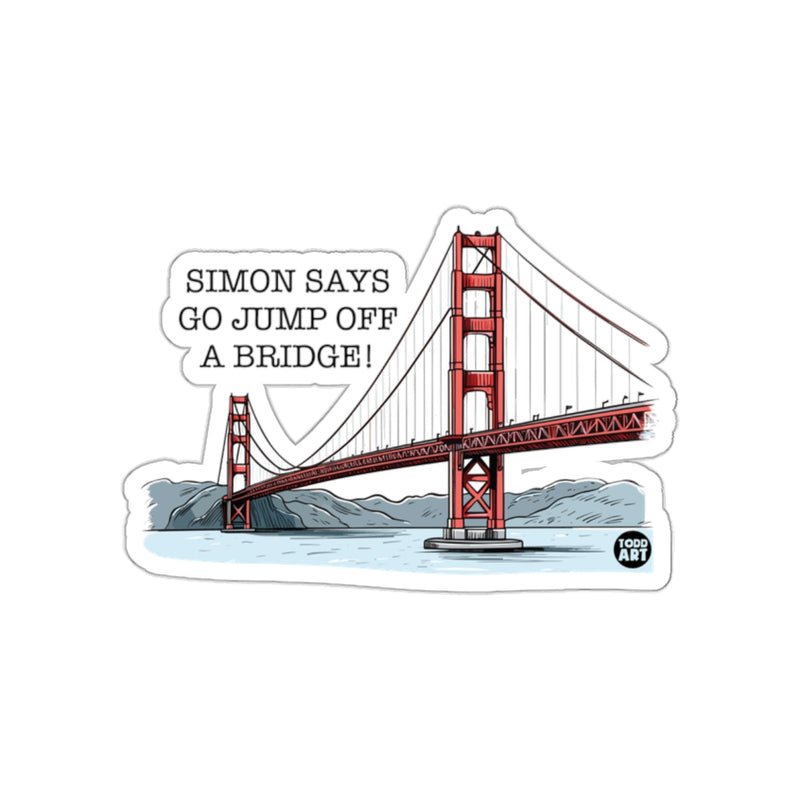 Load image into Gallery viewer, Simon Says Go Jump Off A Bridge Sticker
