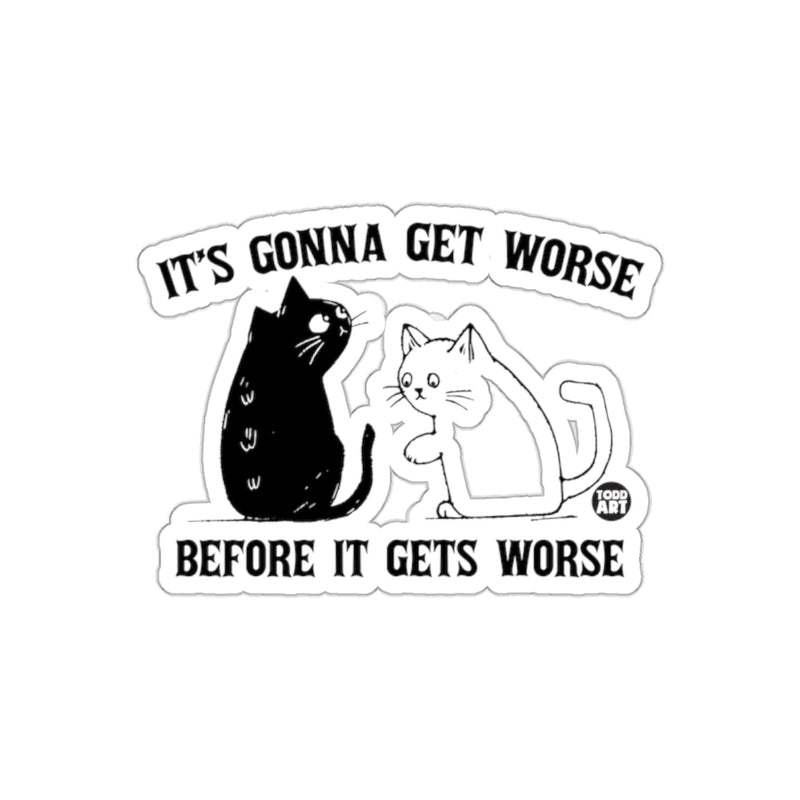 Load image into Gallery viewer, It's Gonna Get Worse Before It Gets Worse sticker
