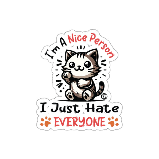 I'm A Nice Person I Just Hate Everyone Sticker