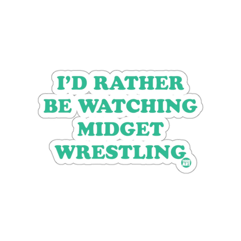 Load image into Gallery viewer, I'd Rather Be Watching Midget Wrestling sticker
