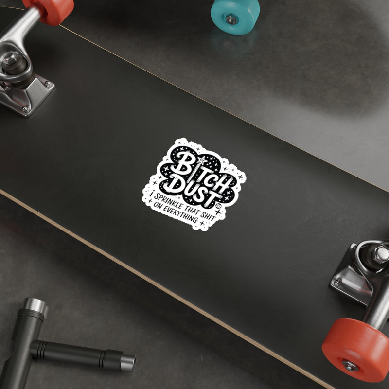 Load image into Gallery viewer, BITCH DUST Sprinkle That Shit ON Everything sticker

